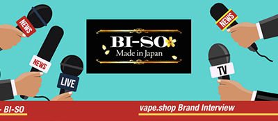 VAPE.SHOPで人気のブランド「BI-SO」に電子タバコの安全性について聞いてみた！